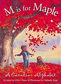 M Is for Maple: A Canadian Alphabet (Board Books)