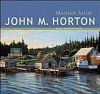 John M. Horton: Mariner Artist (Hardcover)