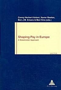 Shaping Pay in Europe: A Stakeholder Approach (Paperback)