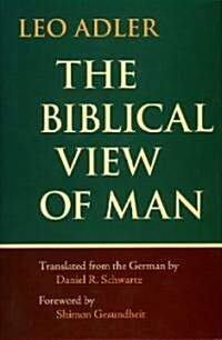 The Biblical View of Man (Hardcover)