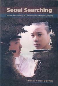 Seoul searching : culture and identity in contemporary Korean cinema