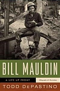 Bill Mauldin: A Life Up Front (Hardcover)