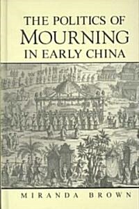 The Politics of Mourning in Early China (Hardcover)