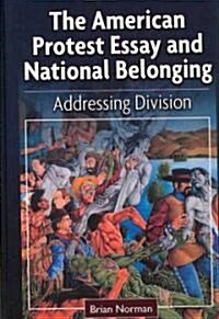 The American Protest Essay and National Belonging: Addressing Division (Hardcover)