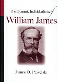 The Dynamic Individualism of William James (Hardcover)