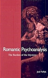 Romantic Psychoanalysis: The Burden of the Mystery (Hardcover)