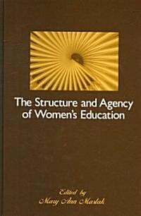 The Structure and Agency of Womens Education (Hardcover)