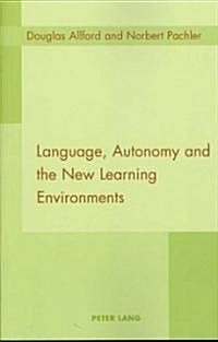 Language, Autonomy and the New Learning Environments (Paperback, 1st)