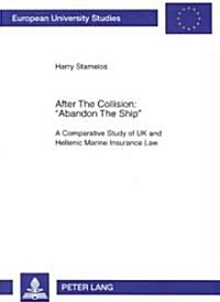 After the Collision: 첔bandon the Ship? A Comparative Study of UK and Hellenic Marine Insurance Law (Paperback, 2)