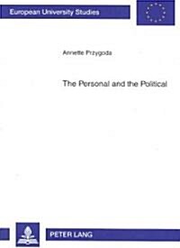 The Personal and the Political: The Impact of Personal Background of Representatives on Legislative Decision-Making in the Us Congress and the German (Paperback)