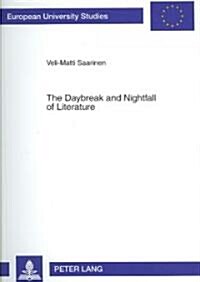 The Daybreak and Nightfall of Literature: Friedrich Schlegels Idea of Romantic Literature: Between Productive Fantasy and Reflection (Paperback)