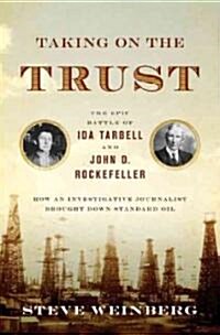 Taking on the Trust: The Epic Battle of Ida Tarbell and John D. Rockefeller (Hardcover)