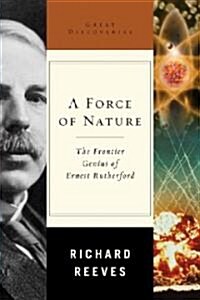 [중고] A Force of Nature: The Frontier Genius of Ernest Rutherford (Hardcover)