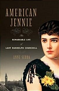 American Jennie: The Remarkable Life of Lady Randolph Churchill (Hardcover)