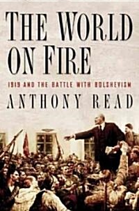 The World on Fire: 1919 and the Battle with Bolshevism (Hardcover)