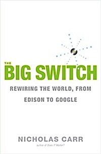 [중고] The Big Switch: Rewiring the World, from Edison to Google (Hardcover)