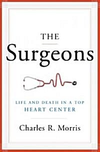 The Surgeons: Life and Death in a Top Heart Center (Hardcover)