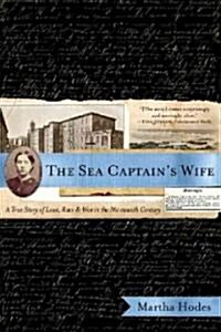 The Sea Captains Wife: A True Story of Love, Race, and War in the Nineteenth Century (Paperback)