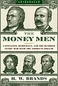 Money Men: Capitalism, Democracy, and the Hundred Years War Over the American Dollar (Paperback)