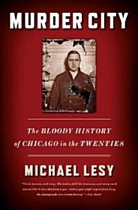 Murder City: The Bloody History of Chicago in the Twenties (Paperback)