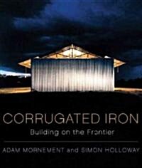 Corrugated Iron: Building on the Frontier (Hardcover)