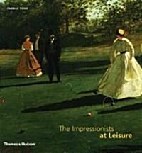 The Impressionists at Leisure (Hardcover)