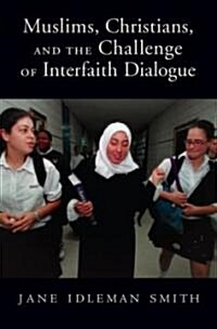 Muslims, Christians, and the Challenge of Interfaith Dialogue (Hardcover)