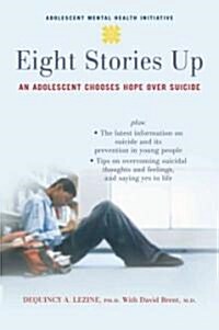 Eight Stories Up: An Adolescent Chooses Hope Over Suicide (Paperback)