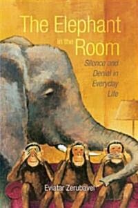 The Elephant in the Room: Silence and Denial in Everyday Life (Paperback)