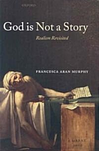 God is Not a Story : Realism Revisited (Hardcover)