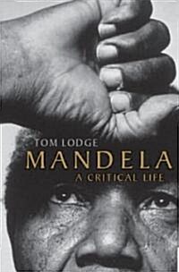 Mandela : A Critical Life (Paperback)