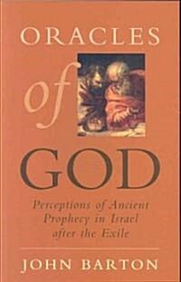 Oracles of God: Perceptions of Ancient Prophecy in Israel After the Exile (Paperback)