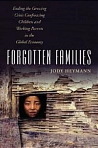 Forgotten Families: Ending the Growing Crisis Confronting Children and Working Parents in the Global Economy (Paperback)