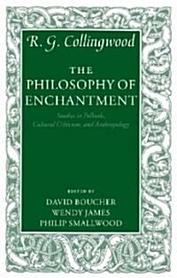 The Philosophy of Enchantment : Studies in Folktale, Cultural Criticism, and Anthropology (Paperback)