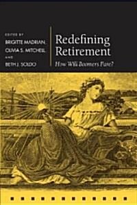 Redefining Retirement : How Will Boomers Fare? (Hardcover)