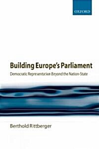 Building Europes Parliament : Democratic Representation Beyond the Nation State (Paperback)