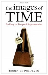 The Images of Time : An Essay on Temporal Representation (Hardcover)