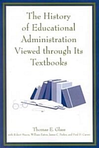 The History of Educational Administration Viewed Through Its Textbooks (Paperback)