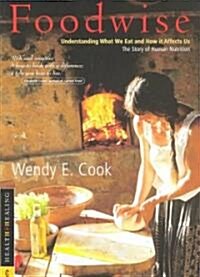 Foodwise : Understanding What We Eat and How it Affects Us, the Story of Human Nutrition (Paperback)