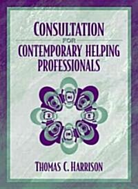 Consultation for Contemporary Helping Professionals (Hardcover)
