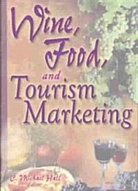 Wine, Food, and Tourism Marketing (Paperback)