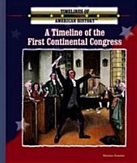 A Timeline of the First Continental Congress (Library Binding)