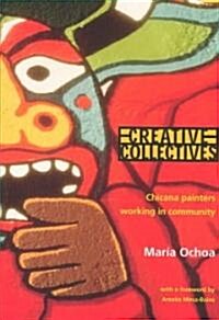 Creative Collectives: Chicana Painters Working in Community (Hardcover)