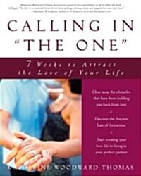 Calling in the One: 7 Weeks to Attract the Love of Your Life (Paperback)