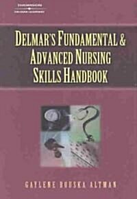 Delmars Fundamental & Advanced Nursing Skills Handbook (Paperback)
