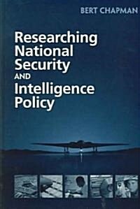 Researching National Security and Intelligence Policy (Hardcover, Revised)