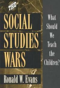 The social studies wars : what should we teach the children?