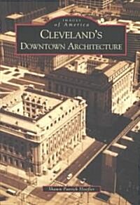 Clevelands Downtown Architecture (Paperback)
