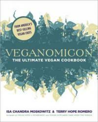 Veganomicon : the ultimate vegan cookbook