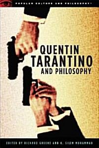 Quentin Tarantino and Philosophy: How to Philosophize with a Pair of Pliers and a Blowtorch (Paperback)